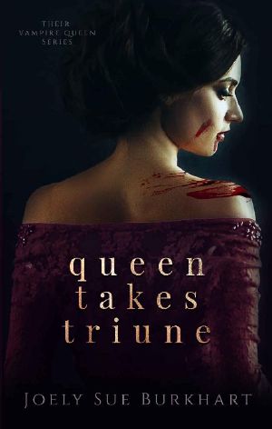 [Their Vampire Queen 06] • Queen Takes Triune (Their Vampire Queen Book 6)